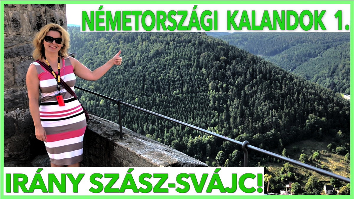 Németországi kalandok 1. epizód - Irány Szász-Svájc! Németországi kalandok 1. epizód - Irány Szász-Svájc!